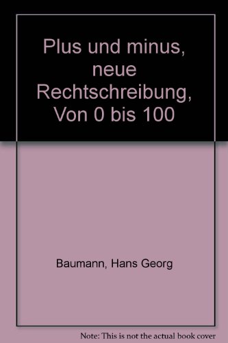 Stock image for Plus und minus, neue Rechtschreibung, Von 0 bis 100 for sale by medimops