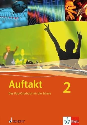 Stock image for Auftakt. Chor in der Schule. Das Pop-Chorbuch fr die Schule 2. Fr die Klassen 5 bis 13 for sale by medimops