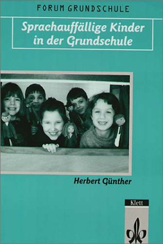 Sprachauffällige Kinder in der Grundschule. Praktische Hinweise für Lehrer zur Diagnose und Förde...