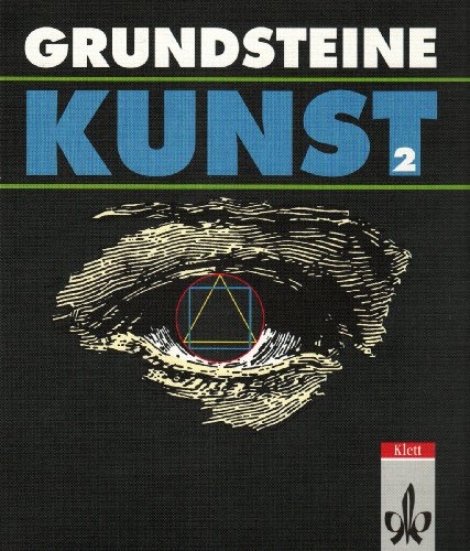 9783122052003: Grundsteine Kunst 2. Schlerbuch. 7./8. Schuljahr: Schlerarbeitsbuch fr den Kunstunterricht der Klassen 7 und 8 an allgemeinbildenden Schulen