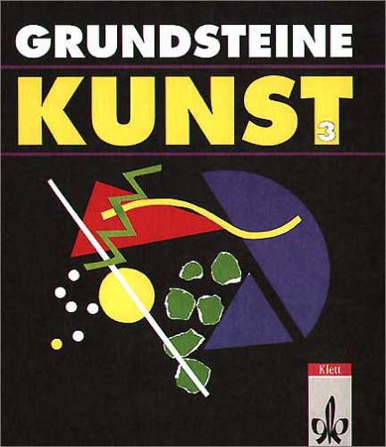 Beispielbild fr Grundsteine Kunst, Bd.3, Schlerbuch fr das 9./10. Schuljahr zum Verkauf von medimops