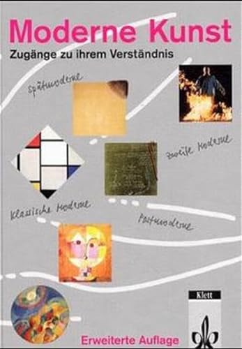 Stock image for Moderne Kunst. Neu: Zugänge zu ihrem Verständnis. Für den Kunstunterricht ab Klasse 11 for sale by WorldofBooks