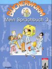 Mein Sprachbuch 3. Bücherwurm - Ausgabe für Bayern: Bücherwurm, Sprachbuch, Ausgabe Bayern, neue ...