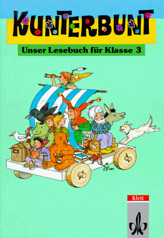 Kunterbunt Unser Lesebuch für Klasse 3 - kollektiv