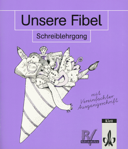 Unsere Fibel, Ausgabe für Hessen, Nordrhein-Westfalen, Berlin, neue Rechtschreibung, Schreiblehrgang Vereinfachte Ausgangsschrift - Bartnitzky, Horst