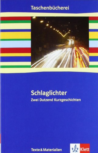 Schlaglicheter Zwei Dutzend Kurzgeschichten - Ab 9/10. Schuljahr (German Edition) - Various Authors