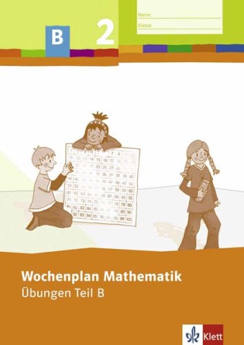 Wochenplan Mathematik 2. Schuljahr. Übungen Teil B: Für einen individualisierenden und differenzierenden Mathematikunterricht in der Grundschule. . Sachsen, Sachsen-Anhalt, Schleswig-Holstein - Bever, Anja, Engel, Heidrun