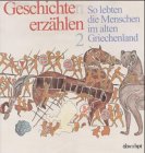 So lebten die Menschen im alten Griechenland. Themenheft für die 2. - 4. Klasse der Hauptschule. (Lernmaterialien)