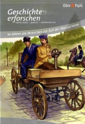 Beispielbild fr Geschichte(n) erforschen: So lebten die Menschen zur Zeit der Revolutionen von Werner Adelmaier (Autor), Wolfgang Reiter (Autor), Michael Wandl (Autor) zum Verkauf von BUCHSERVICE / ANTIQUARIAT Lars Lutzer