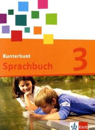 Beispielbild fr Das Kunterbunt Sprachbuch - Neubearbeitung: Das Kunterbunt Sprachbuch. Schlerbuch 3. Schuljahr zum Verkauf von medimops