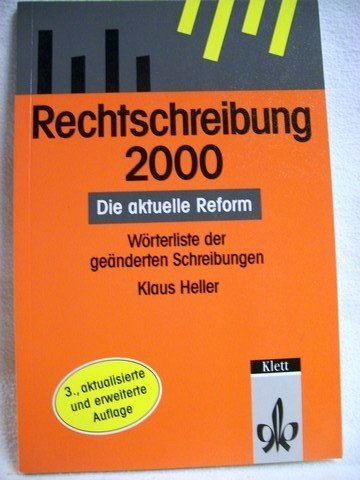 Rechtschreibung 2000: Die aktuelle Reform : WoÌˆrterliste der geaÌˆnderten Schreibungen (German Edition) (9783123206665) by Heller, Klaus