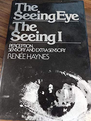 Beispielbild fr The Seeing Eye, The Seeing I: Perception, Sensory and Extra-Sensory zum Verkauf von Paisleyhaze Books