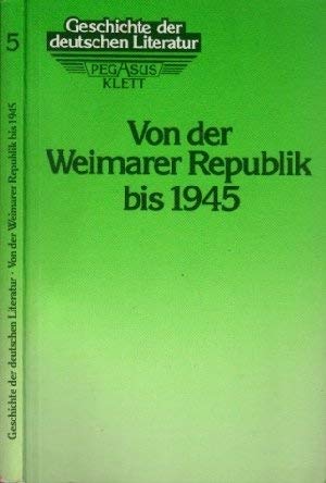 Stock image for Geschichte der deutschen Literatur, Bd.5, Von der Weimarer Republik bis 1945 for sale by Phatpocket Limited