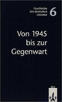 9783123474705: Geschichte der deutschen Literatur, Bd.6, Von 1945 bis zur Gegenwart