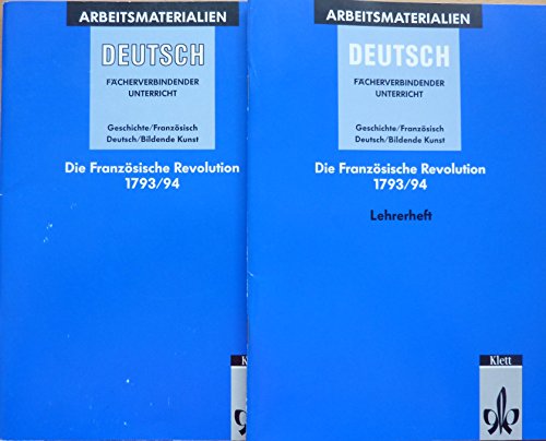 Beispielbild fr Arbeitsmaterialien Deutsch - Fcherverbindender Unterricht. Die Franzsische Revolution 1793/94. Lehrerheft. Geschichte/ Franzsisch. Deutsch/ Bildende Kunst zum Verkauf von medimops