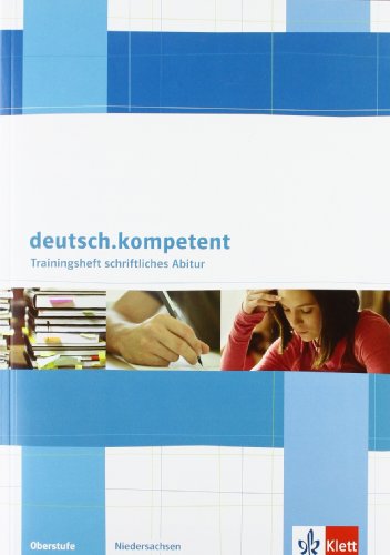 Deutsch.kompetent (Niedersachsen). Trainingsheft schriftliches Abitur (Oberstufe). - Frizen, Werner / Peter Jansen.