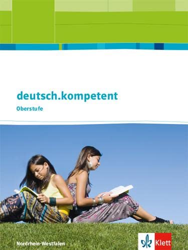 9783123505034: deutsch.kompetent. Oberstufe. Schlerbuch Einfhrungs- und Qualifikationsphase mit Onlineangebot. Ausgabe fr Nordrhein-Westfalen