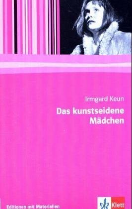 Das kunstseidene Mädchen Roman. Textausgabe mit Materialien - Keun, Irmgard und Dietrich Steinbach