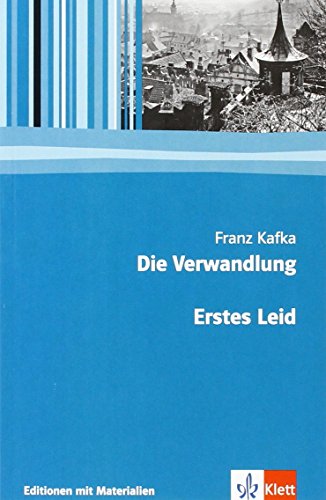 Die Verwandlung/Erstes Leid: Textausgabe mit Materialien Klasse 11-13 (Editionen für den Literaturunterricht) - Franz Kafka, Claus Schlegel