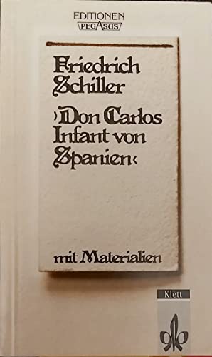 Don Carlos, Infant von Spanien: ein dramatisches Gedicht; mit Materialien, ausgewählt und eingeleitet von Wilhelm Große. Editionen für den Literaturunterricht. - Schiller, Friedrich und Dietrich (Herausgeber) Steinbach