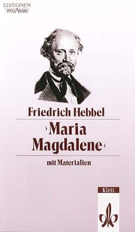 Maria Magdalene.: Ein bürgerliches Trauerspiel in drei Acten. Mit Materialien.