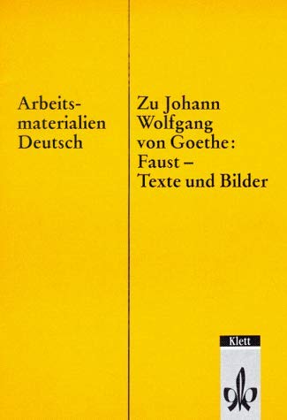 9783123593000: Arbeitsmaterialien Deutsch. Zu Johann Wolfgang von Goethe: Faust - Texte und Bilder.