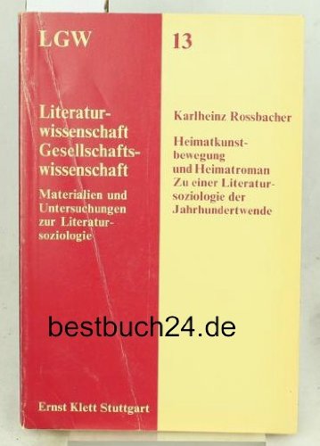 Stock image for Heimatkunstbewegung und Heimatroman. Zu einer Literatursoziologie der Jahrhundertwende for sale by medimops