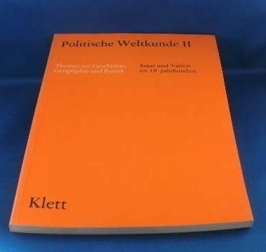 Stock image for Politische Weltkunde II. / Staat und Nation im 19. Jahrhundert Themen zur Geschichte, Geographie und Politik fr das 12. und 13. Schuljahr for sale by Buchpark