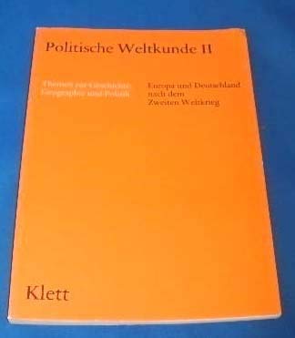 Stock image for Politische Weltkunde II. / Europa und Deutschland nach dem Zweiten Weltkrieg Themen zur Geschichte, Geographie und Politik fr das 12. und 13. Schuljahr for sale by Buchpark