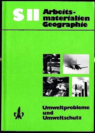 Umweltprobleme und Umweltschutz (S II Arbeitsmaterialien Geographie in gesellschaftswissenschaftlichen Aufgabenfeld) (German Edition) (9783124090508) by Eckart, Karl