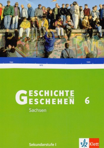 Geschichte und Geschehen, Ausgabe D für Sachsen, Neubearbeitung, Bd.6 : Schülerbuch - Unknown.