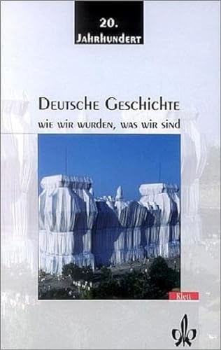 Stock image for Deutsche Geschichte 2. Wie wir wurden, was wir sind: Das 20. Jahrhundert. 9. bis 13. Schuljahr for sale by medimops
