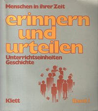 Erinnern und urteilen I. Grundausgabe. Unterrichtseinheiten 1 - 5. Geschichte