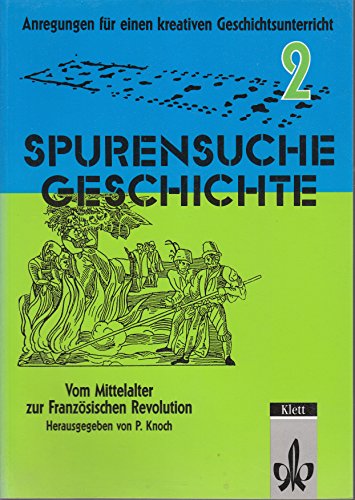 Imagen de archivo de Spurensuche Geschichte, Band 2: Vom Mittelalter zur Franzsischen Revolution a la venta por medimops