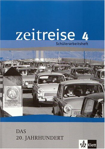 Zeitreise 4. Schülerarbeitsheft. Das 20. Jahrhundert: Alle Bundesländer