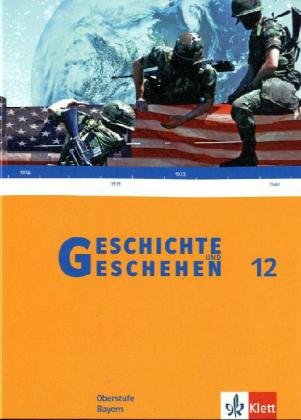 Beispielbild fr Geschichte und Geschehen 12. Ausgabe Bayern: Schulbuch Klasse 12 (Geschichte und Geschehen Oberstufe) zum Verkauf von Studibuch