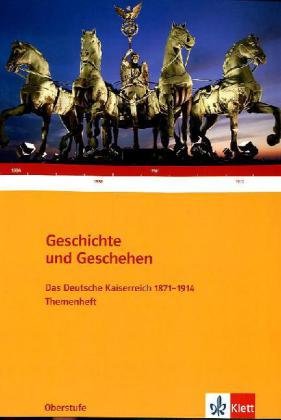 Stock image for Geschichte und Geschehen - Themenhefte fr die Oberstufe: Geschichte und Geschehen. Oberstufe. Themenheft. Deutsches Kaiserreich 1871-1914 for sale by medimops