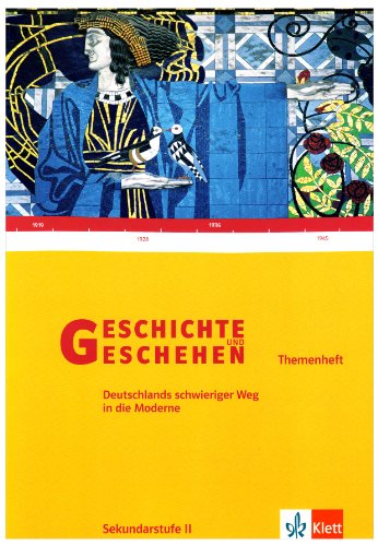 Beispielbild fr Geschichte und Geschehen - Themenhefte fr die Oberstufe: Geschichte und Geschehen. Themenband. Modernitt: Deutschlands schwieriger Weg in die Moderne zum Verkauf von medimops