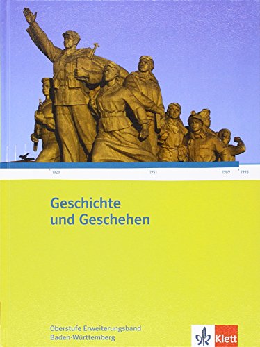 Geschichte und Geschehen - Ausgabe für die Oberstufe in Baden-Württemberg / Schülerbuch 11. /12. Klasse, 12./13. Klasse Erweiterungsband - Unknown Author