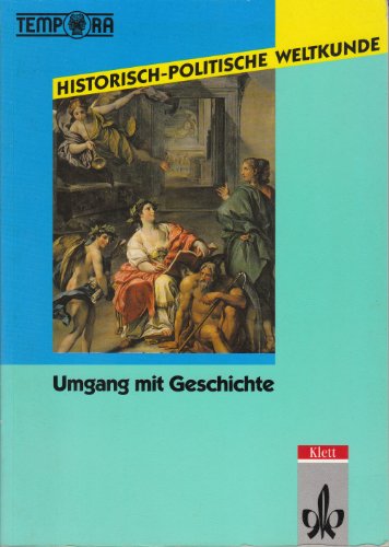 Beispielbild fr Historisch-Politische Weltkunde. TEMPORA Kursmaterialien Geschichte. Sekundarstufe II /Kollegstufe: Historisch-politische Weltkunde, Umgang mit Geschichte zum Verkauf von medimops