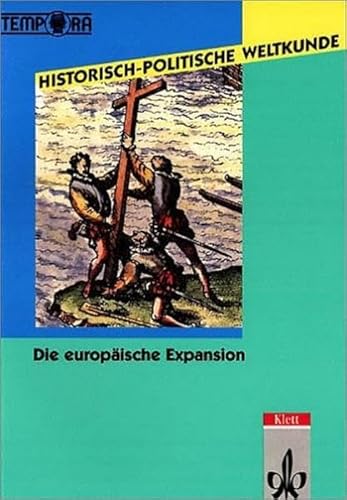 Beispielbild fr Historisch-Politische Weltkunde. TEMPORA Kursmaterialien Geschichte. Sekundarstufe II /Kollegstufe: Historisch-politische Weltkunde, Die europische Expansion Kolonialismus und Imperialismus 1492-1918 zum Verkauf von medimops