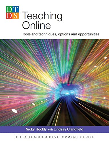 Stock image for Teaching Online: Tools and techniques, options and opportunities (Delta Teacher Development Series) for sale by Better World Books