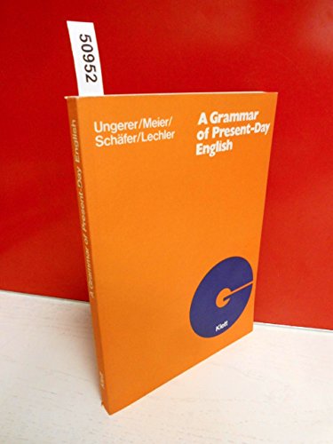 A Grammar of Present- Day English. (Lernmaterialien) (9783125058002) by Ungerer, Friedrich; Meier, Gerhard E.; SchÃ¤fer, Klaus.