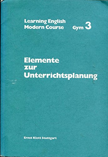 Elemente zur Unterrichtsplanung. (=Learning English Modern Course Gym 3). - Reisener, Helmut (Hg.)