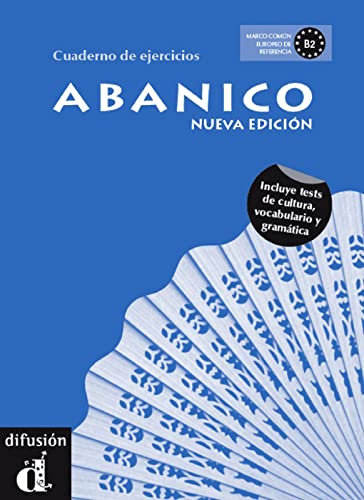 Imagen de archivo de Abanico - Curso avanzado de espaol: Abanico - Cuaderno de ejercicios. Arbeitsbuch. Neubearbeitung: Incluye tests de cultura, vocabulario y gramatica a la venta por medimops