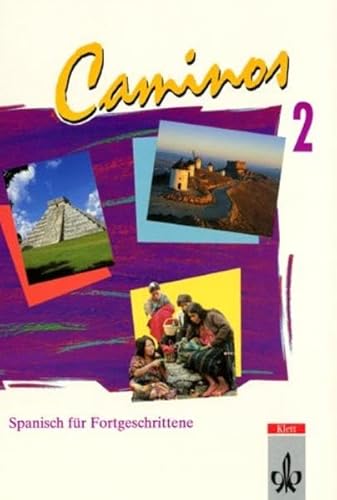 Caminos.Teil: 2., Spanisch für Fortgeschrittene. Lehrbuch.