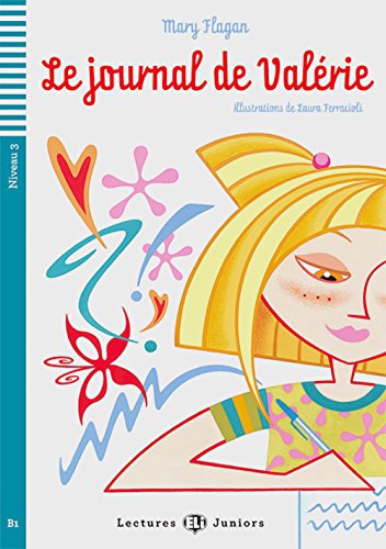 Le journal de Valérie: Buch mit Audio-CD. Französische Lektüre für das 4. Lernjahr. Buch + Audio-CD (Lectures ELI Juniors) : Niveau 3: B1 - Mary Flagan