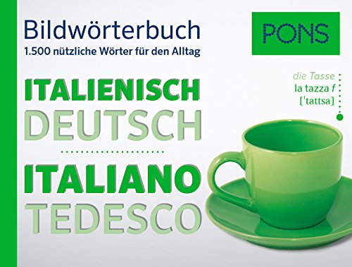 PONS Bildwörterbuch Italienisch: Die wichtigsten Begriffe und Redewendungen in topaktuellen Bildern für den Alltag : Italienisch-Deutsch. 1.500 nützliche Wörter für den Alltag - Unknown Author