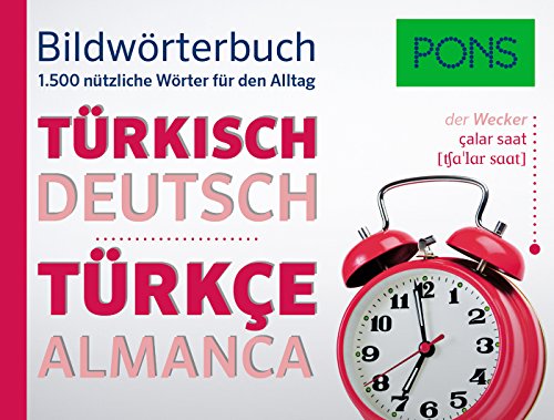 PONS Bildwörterbuch Türkisch: Die wichtigsten Begriffe und Redewendungen in topaktuellen Bildern für den Alltag : 1.500 nützliche Wörter für den Alltag. Türkisch-Deutsch - Unknown Author