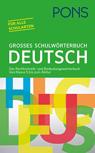 PONS Großes Schulwörterbuch Deutsch: Das Rechtschreib- und Bedeutungswörterbuch. Von Klasse 5 bis zum Abitur für alle Schularten - Unknown Author